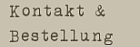 Kontakt & Bestellung